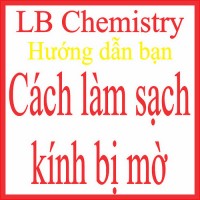 CÁCH LÀM SẠCH KÍNH BỊ MỜ